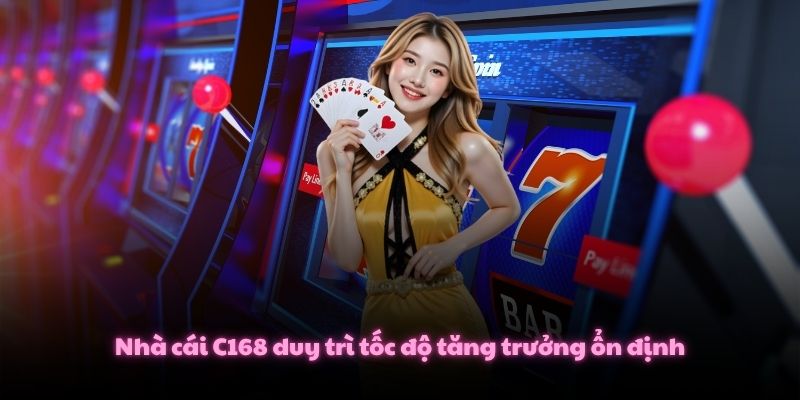 C168 BALAP Link Trang Chủ Nhà Cái C168.COM Mới Nhất 2026 3 Nhà cái C168 duy trì tốc độ tăng trưởng ổn định